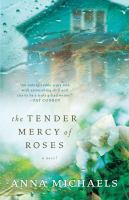 The_tender_mercy_of_roses